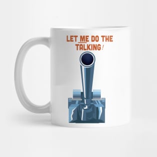 Let Me Do the Talking! Mug